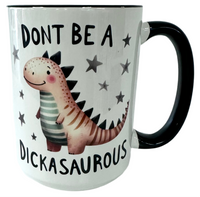 Don't Be A Dickasaurous Mug