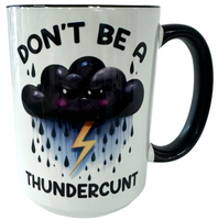 Don't Be A Thundercunt Mug