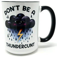 Don't Be A Thundercunt Mug
