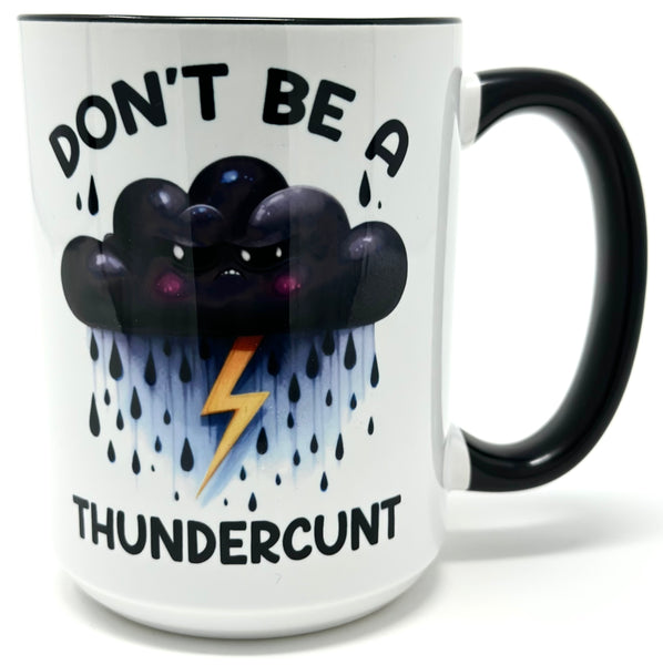 Don't Be A Thundercunt Mug