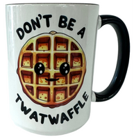 Don't Be A Twatwaffle Mug