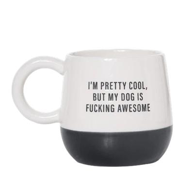 My Dog Is Fucking Awesome Mug