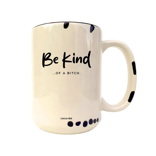 Be Kind . . . of a Bitch Mug
