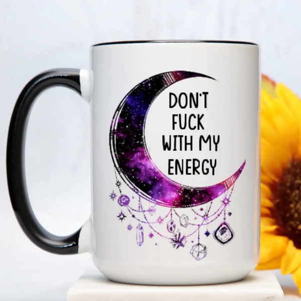 Don't Fuck With My Energy Mug
