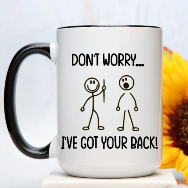 Don't Worry I've Got Your Back Mug