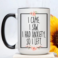 I Came, I Saw, I Had Anxiety Mug