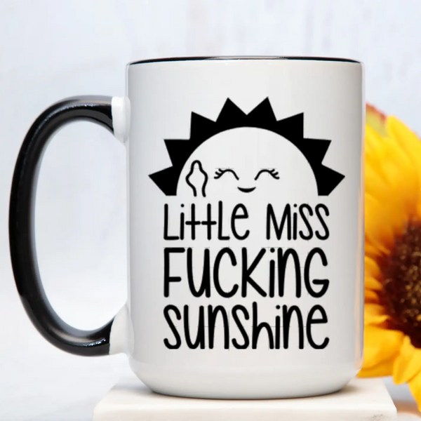 Little Miss Fucking Sunshine Mug