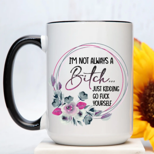 Not Always A Bitch Mug