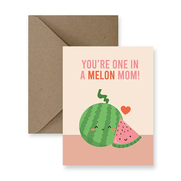 One In A Melon Mom Card