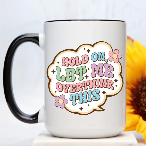 Let Me Overthink This Mug
