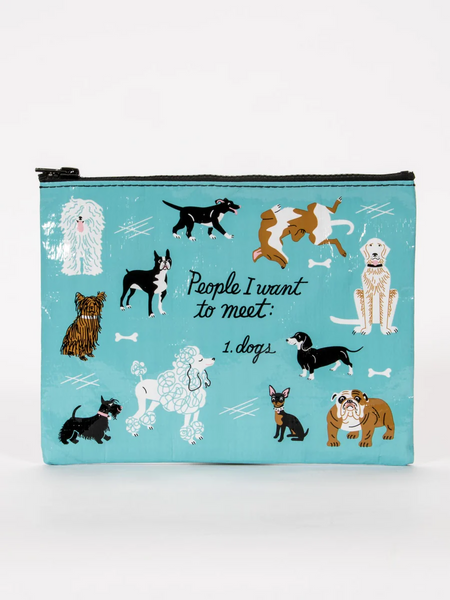 Zipper Pouch People I Want To Meet: Dogs