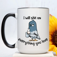 Shit On Everything You Love Mug