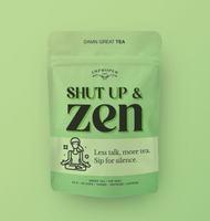 Shut Up & Zen Tea