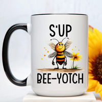 S'up Bee-Yotch Mug