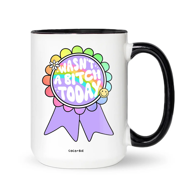 Wasn't A Bitch Today Mug