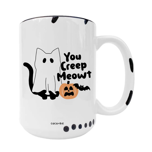 You Creep Meowt Mug