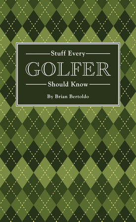 Stuff Every Golfer Should Know